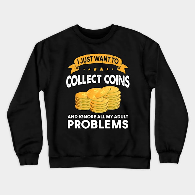 I Just Want To Collect Coins Crewneck Sweatshirt by White Martian